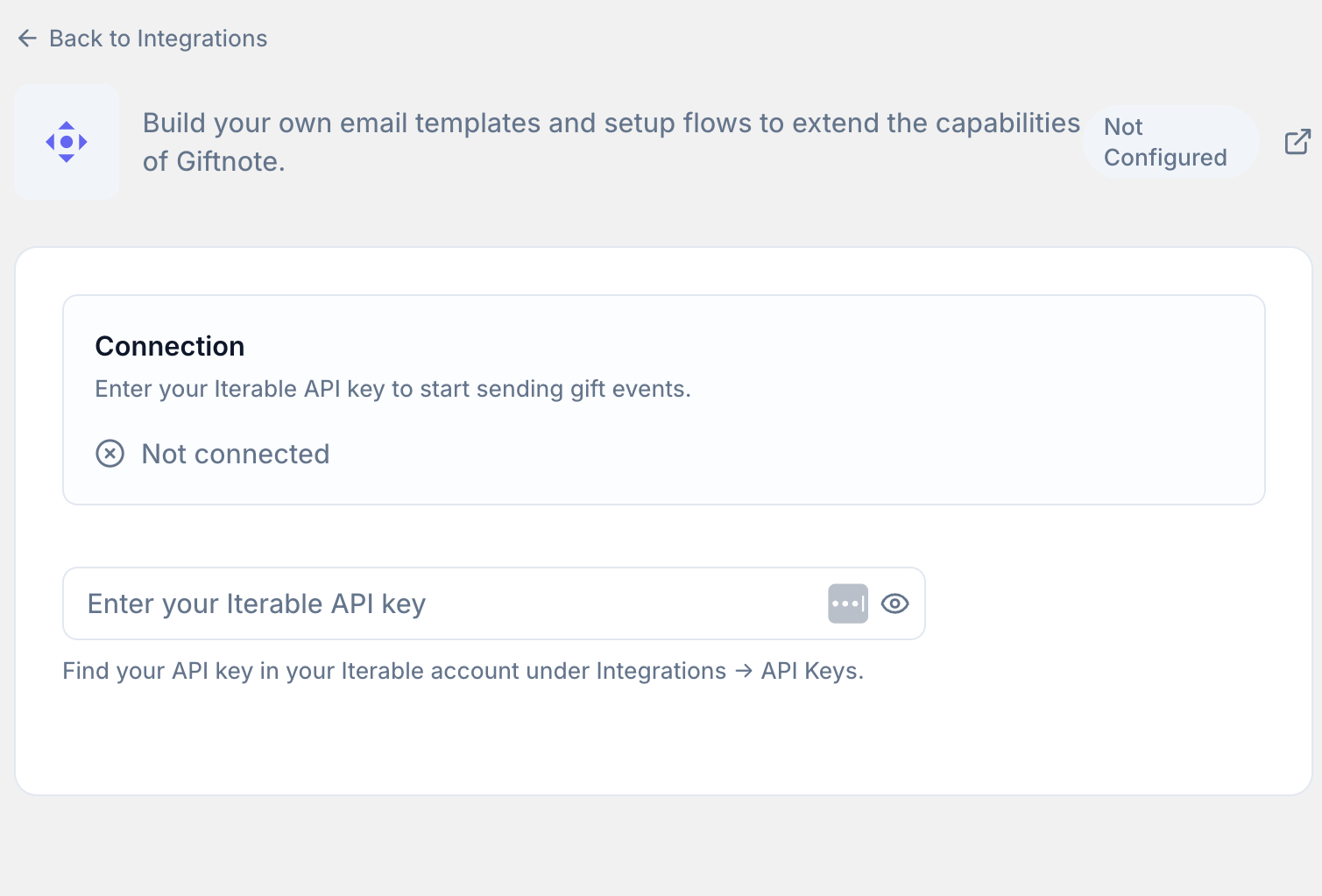 Settings β Integrations β Iterable. Enter your Iterable API key to connect.